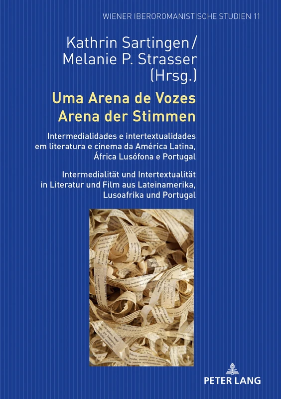 Uma Arena de Vozes / Arena der Stimmen: Intermedialidades e intertextualidades em literatura e cinema da América Latina, África Lusófona e Portugal / ... 11 (Wiener Iberoromanistische Studien)