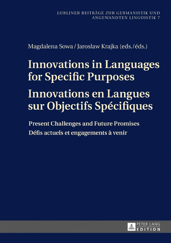 Innovations in Languages for Specific Purposes - Innovations en Langues sur Objectifs Spécifiques: Present Challenges and Future Promises - Défis ... to German Studies and Applied Linguistics)