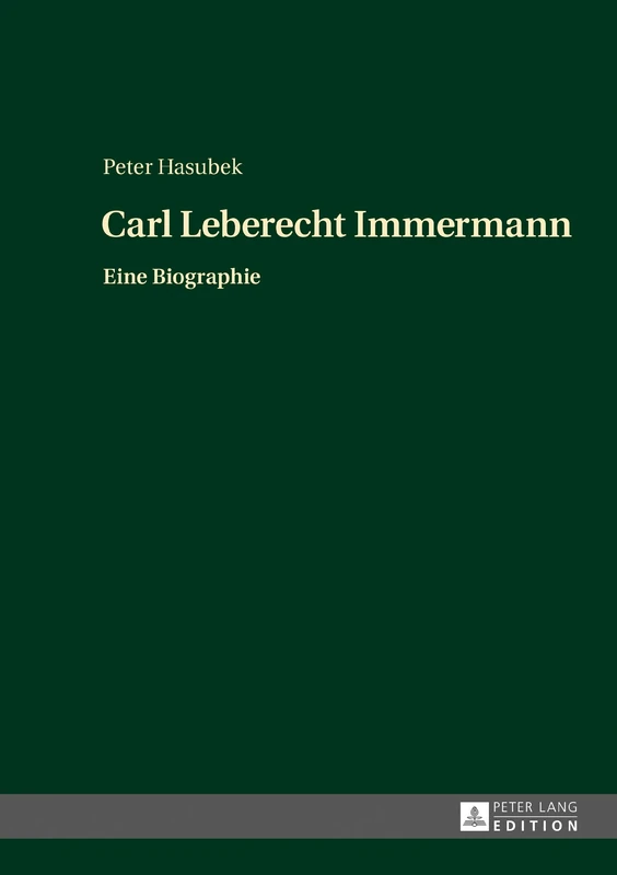 Carl Leberecht Immermann: Eine Biographie