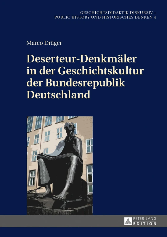 Deserteur-Denkmaeler in der Geschichtskultur der Bundesrepublik Deutschland: 4 (Geschichtsdidaktik Diskursiv - Public History Und Historisch) - Image 1