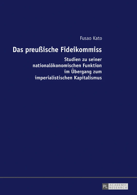 Das preußische Fideikommiss: Studien zu seiner nationaloekonomischen Funktion im Uebergang zum imperialistischen Kapitalismus - Image 1