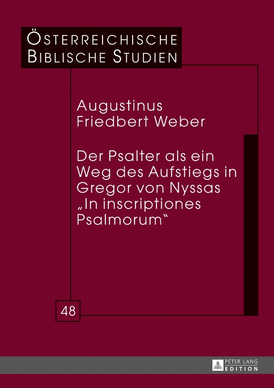 Der Psalter ALS Ein Weg Des Aufstiegs in Gregor Von Nyssas «In Inscriptiones Psalmorum»: 48 (Oesterreichische Biblische Studien)