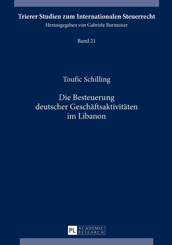 Die Besteuerung deutscher Geschaeftsaktivitaeten im Libanon: 21 (Trierer Studien Zum Internationalen Steuerrecht)
