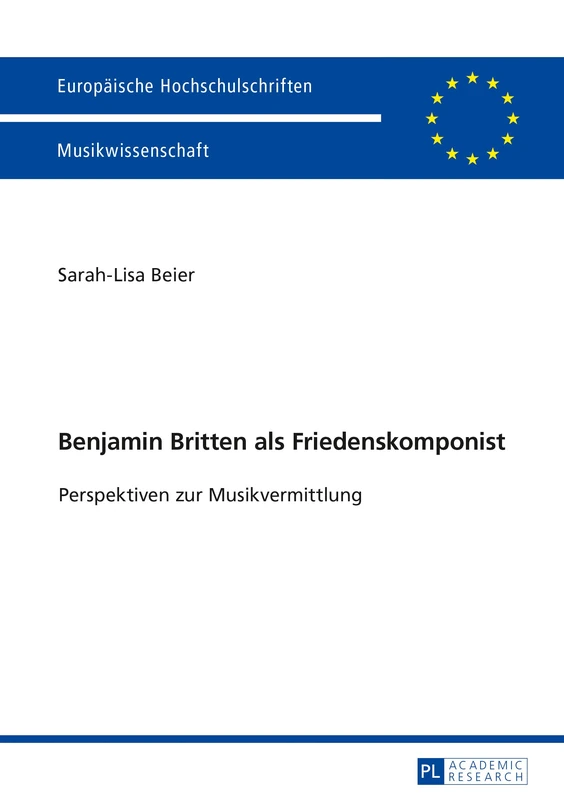 Benjamin Britten als Friedenskomponist: Perspektiven zur Musikvermittlung: 279 (Europaeische Hochschulschriften / European University Studie)