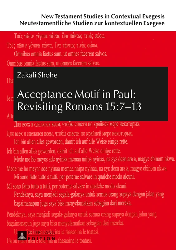 Acceptance Motif in Paul: Revisiting Romans 15:7–13: 10 (New Testament Studies in Contextual Exegesis. Neutestamentliche Studien zur kontextuellen Exegese)