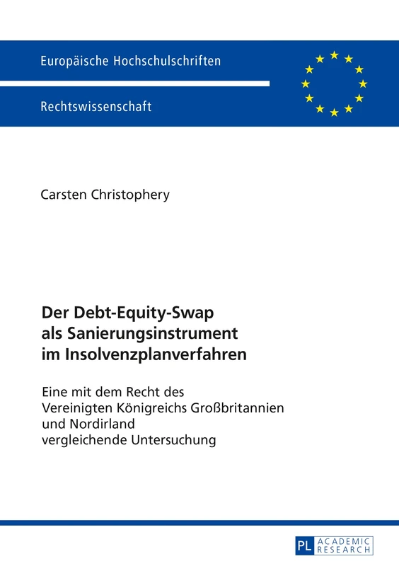 Der Debt-Equity-Swap als Sanierungsinstrument im Insolvenzplanverfahren: Eine mit dem Recht des Vereinigten Koenigreichs Großbritannien und Nordirland ... 5925 (Europaeische Hochschulschriften Recht)