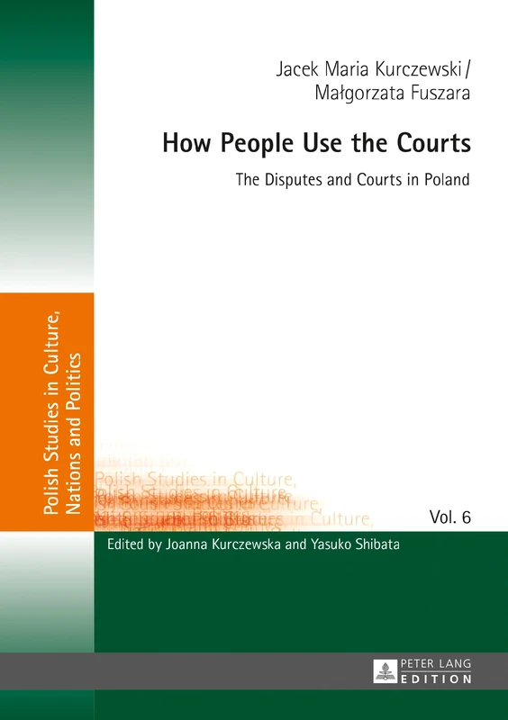 How People Use the Courts: The Disputes and Courts in Poland: 6 (Polish Studies in Culture, Nations and Politics)