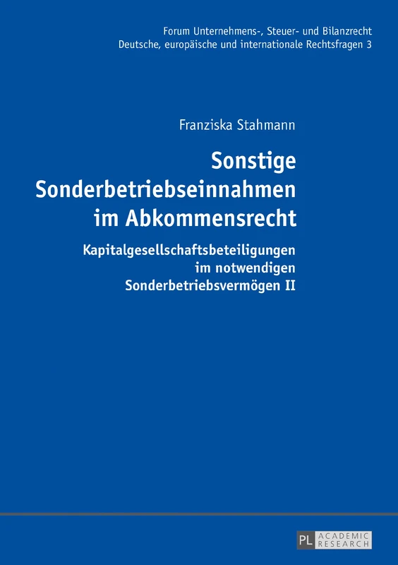 Sonstige Sonderbetriebseinnahmen im Abkommensrecht: Kapitalgesellschaftsbeteiligungen im notwendigen Sonderbetriebsvermoegen II: 3 (Forum Unternehmens-, Steuer- Und Bilanzrecht)