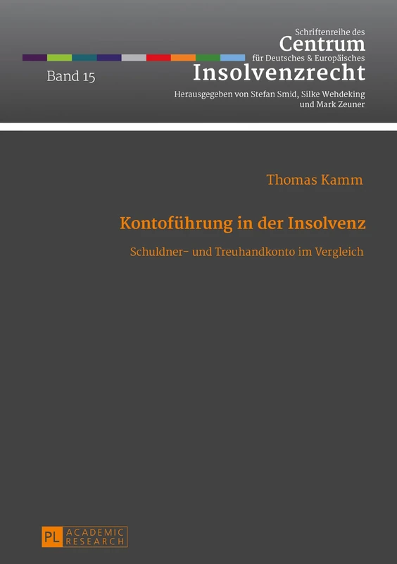 Kontofuehrung in der Insolvenz: Schuldner- und Treuhandkonto im Vergleich: 15 (Schriftenreihe Des Centrum Fuer Deutsches Und Europaeisches)