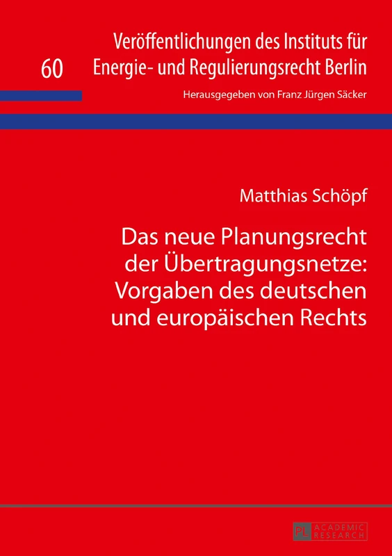 Das Neue Planungsrecht Der Uebertragungsnetze: Vorgaben Des Deutschen Und Europaeischen Rechts: 60 (Veroeffentlichungen Des Instituts Fuer Energie- Und Regulier)
