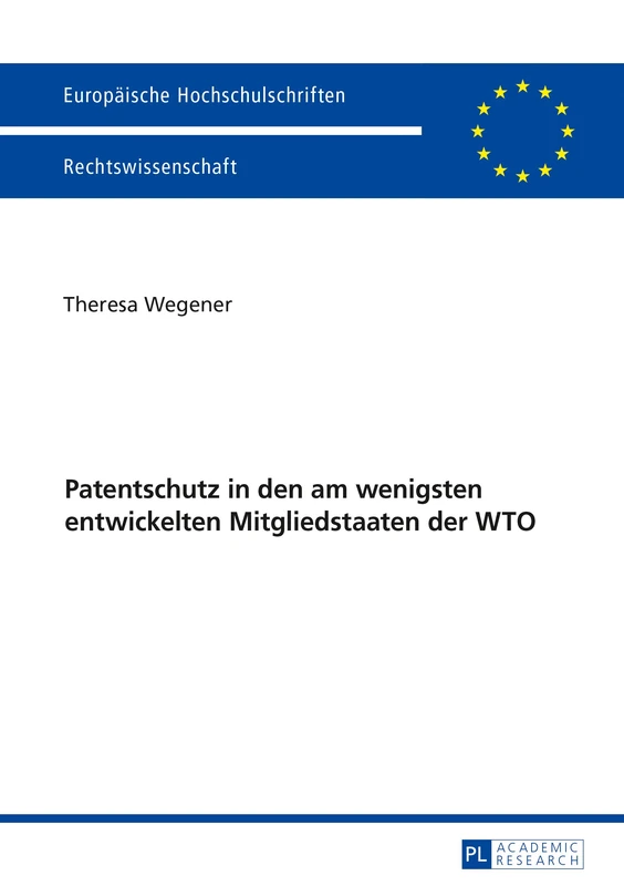 Patentschutz in Den Am Wenigsten Entwickelten Mitgliedstaaten Der Wto: 5937 (Europaeische Hochschulschriften Recht)