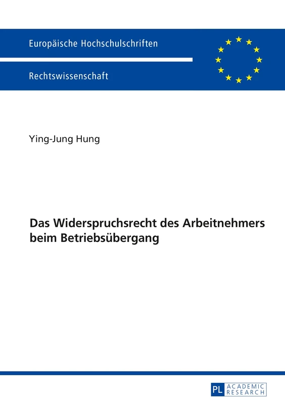 Das Widerspruchsrecht des Arbeitnehmers beim Betriebsuebergang: 5933 (Europaeische Hochschulschriften Recht)