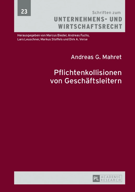 Pflichtenkollisionen von Geschaeftsleitern: 23 (Schriften Zum Unternehmens- Und Wirtschaftsrecht)