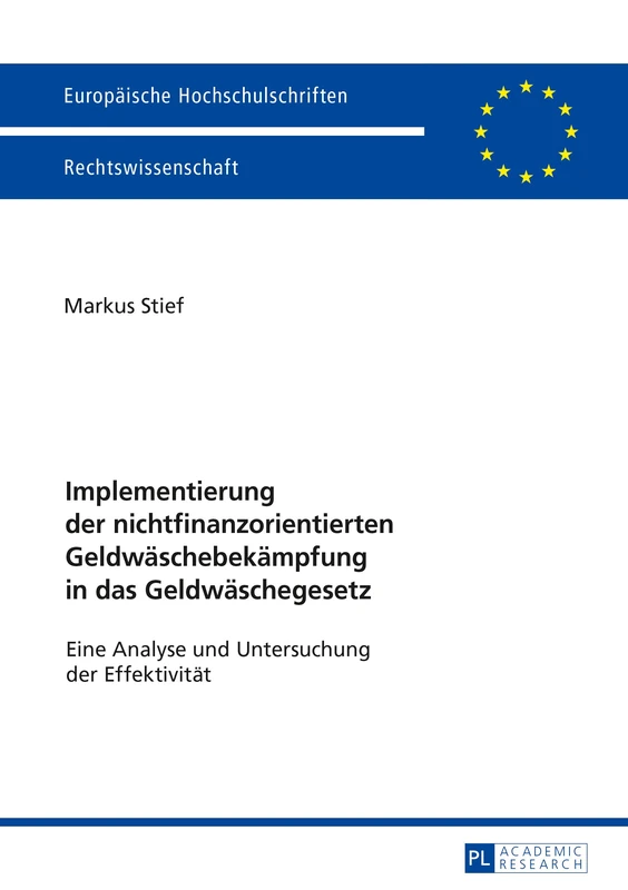Implementierung der nichtfinanzorientierten Geldwaeschebekaempfung in das Geldwaeschegesetz: Eine Analyse und Untersuchung der Effektivitaet: 5936 (Europaeische Hochschulschriften Recht)