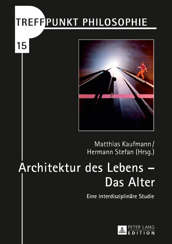 Architektur des Lebens - Das Alter: Eine interdisziplinaere Studie: 15 (Treffpunkt Philosophie)
