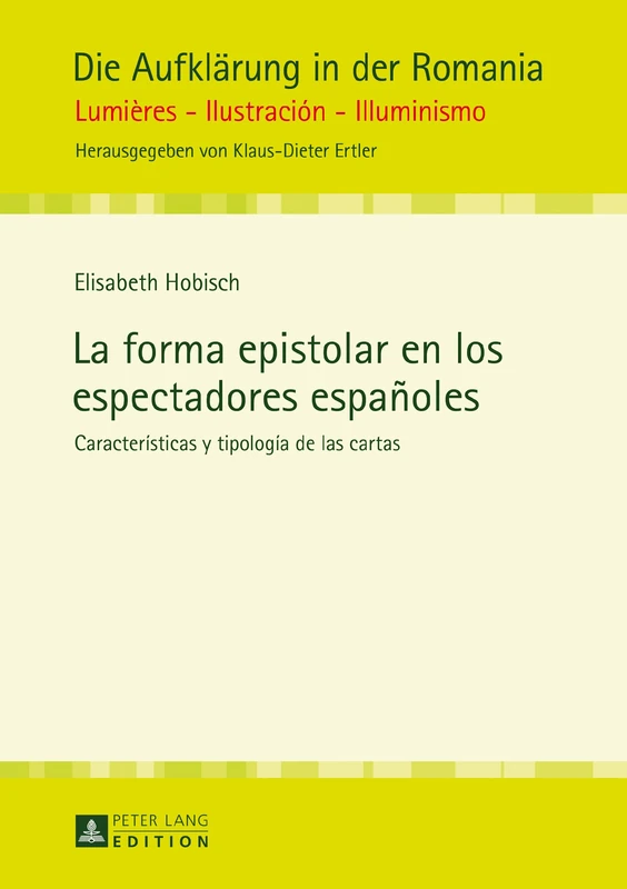 La Forma Epistolar En Los Espectadores Españoles: Características Y Tipología de Las Cartas: 10 (Die Aufklaerung in Der Romania)
