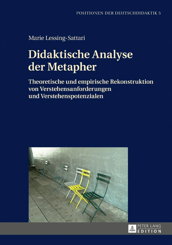 Didaktische Analyse der Metapher: Theoretische und empirische Rekonstruktion von Verstehensanforderungen und Verstehenspotenzialen: 5 (Positionen Der Deutschdidaktik)