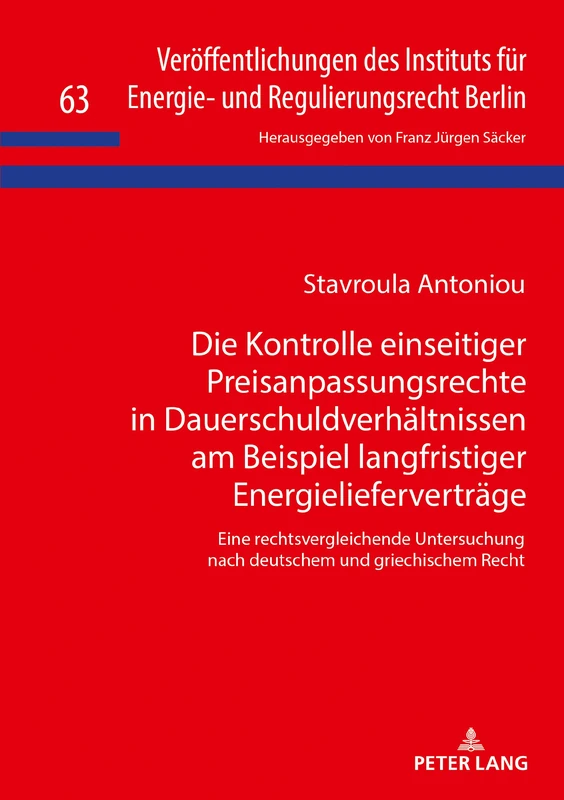 Die Kontrolle einseitiger Preisanpassungsrechte in Dauerschuldverhältnissen am Beispiel langfristiger Energielieferverträge: Eine rechtsvergleichende ... Des Instituts Fuer Energie- Und Regulier)