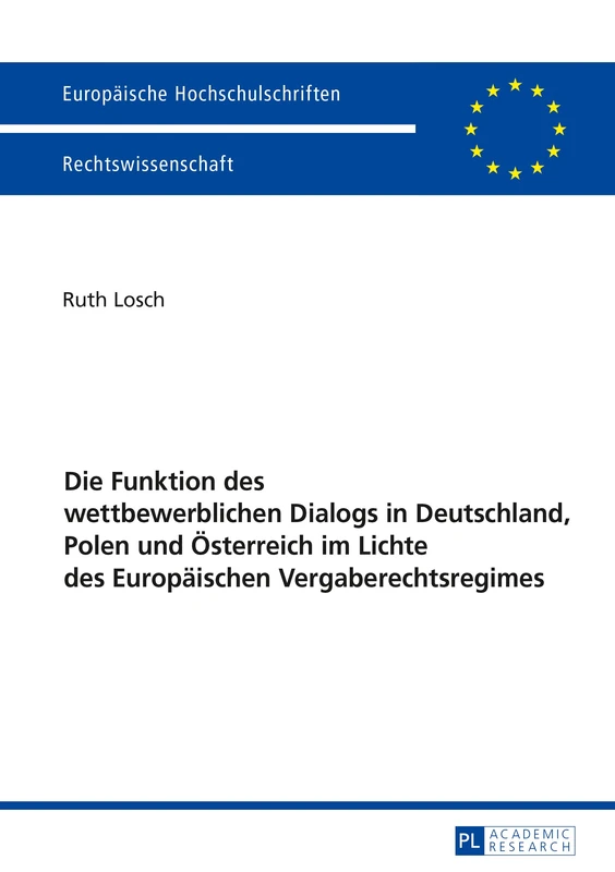 Die Funktion des wettbewerblichen Dialogs in Deutschland, Polen und Oesterreich im Lichte des Europaeischen Vergaberechtsregimes: 5939 (Europaeische Hochschulschriften Recht)