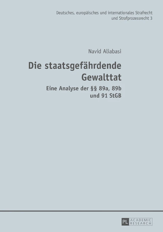 Die Staatsgefaehrdende Gewalttat: Eine Analyse Der §§ 89a, 89b Und 91 StGB: 3 (Deutsches, Europaeisches Und Internationales Strafrecht Und) - Image 1