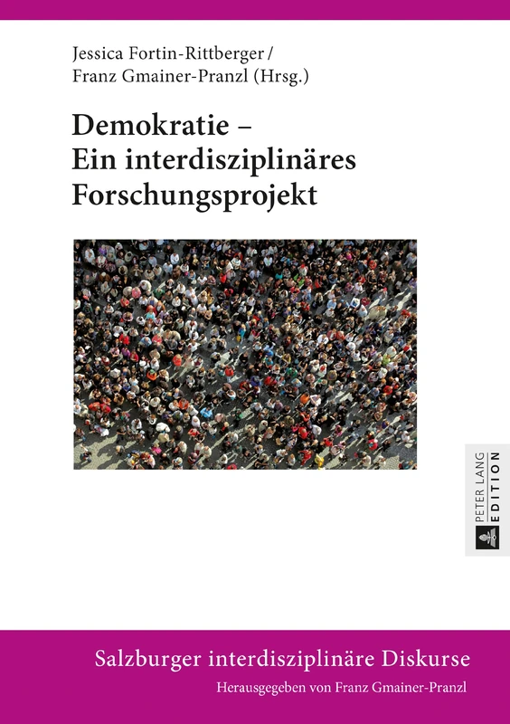 Demokratie - Ein interdisziplinaeres Forschungsprojekt: 10 (Salzburger Interdisziplinaere Diskurse)