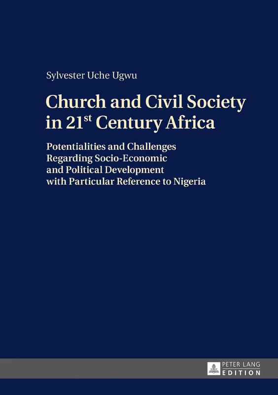 Church and Civil Society in 21st Century Africa: Potentialities and Challenges Regarding Socio-Economic and Political Development with Particular Reference to Nigeria