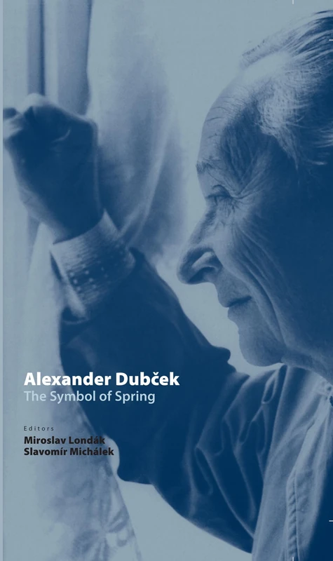 Alexander Dubček: The Symbol of Spring: 26 (Spectrum Slovakia)