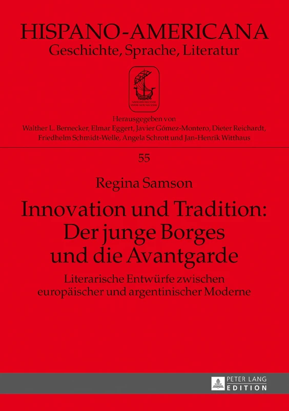 Innovation Und Tradition: Der Junge Borges Und Die Avantgarde: Literarische Entwuerfe Zwischen Europaeischer Und Argentinischer Moderne: 55 (Hispano-Americana)