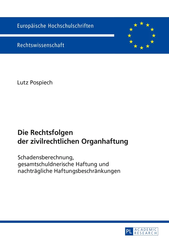 Die Rechtsfolgen der zivilrechtlichen Organhaftung: Schadensberechnung, gesamtschuldnerische Haftung und nachtraegliche Haftungsbeschraenkungen: 5949 (Europaeische Hochschulschriften Recht)