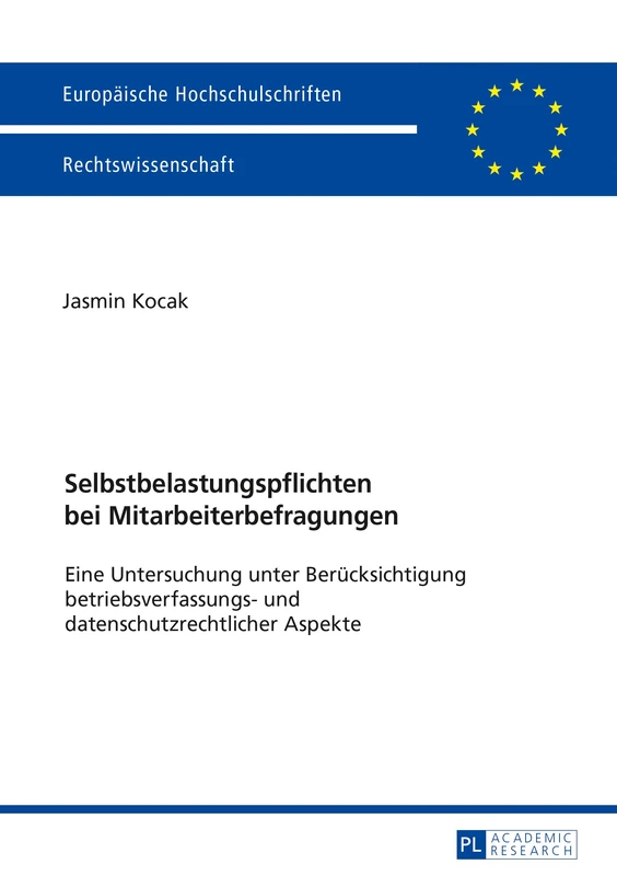 Selbstbelastungspflichten bei Mitarbeiterbefragungen: Eine Untersuchung unter Beruecksichtigung betriebsverfassungs- und datenschutzrechtlicher Aspekte: 5961 (Europaeische Hochschulschriften Recht)