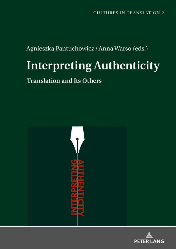 Interpreting Authenticity: Translation and Its Others: 2 (Cultures in Translation: Interdisciplinary Studies in Language, Translation, Culture and Literature)
