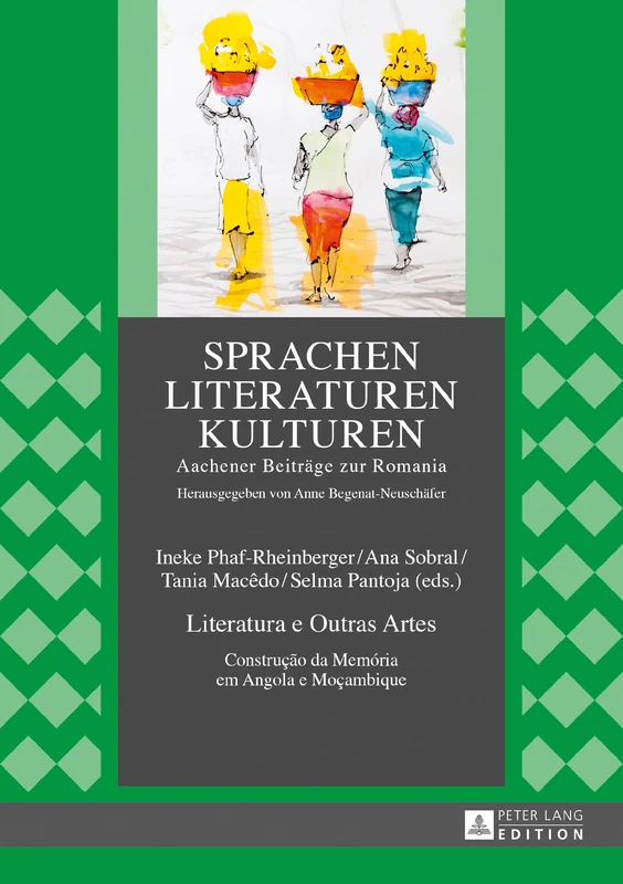 Literatura e Outras Artes: Construção da Memória em Angola e Moçambique: 6 (Sprachen - Literaturen - Kulturen)