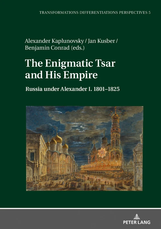 The Enigmatic Tsar and His Empire: Russia under Alexander I. 1801-1825: 5 (Transformationen - Differenzierungen - Perspektiven) - Image 1