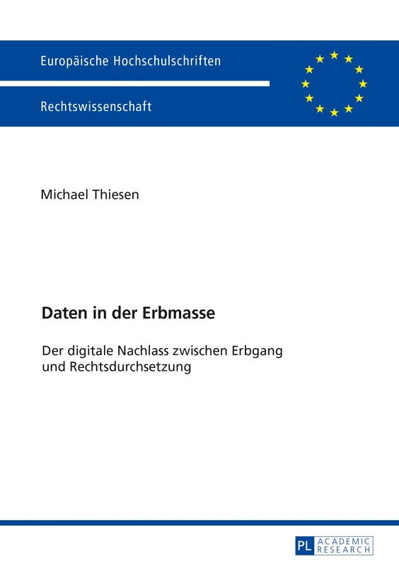 Daten in der Erbmasse: Der digitale Nachlass zwischen Erbgang und Rechtsdurchsetzung: 5954 (Europaeische Hochschulschriften Recht)
