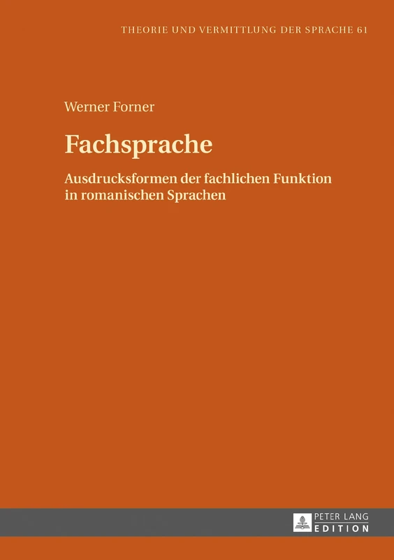 Fachsprache: Ausdrucksformen der fachlichen Funktion in romanischen Sprachen: 61 (Theorie Und Vermittlung Der Sprache)