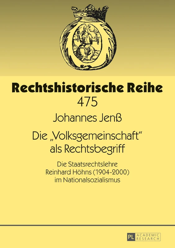 Die «Volksgemeinschaft» als Rechtsbegriff: Die Staatsrechtslehre Reinhard Hoehns (1904-2000) im Nationalsozialismus: 475 (Rechtshistorische Reihe) - Image 1