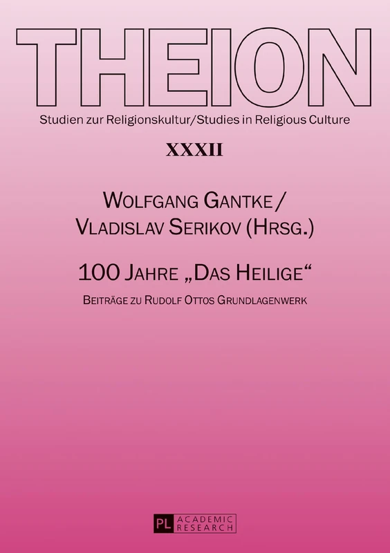 100 Jahre Das Heilige: Beitraege zu Rudolf Ottos Grundlagenwerk: 32 (Theion)
