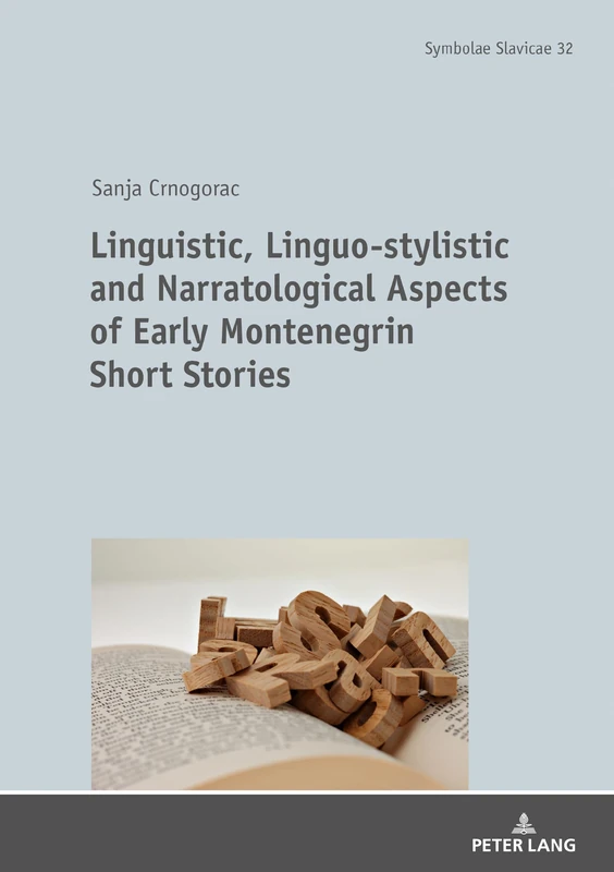 Linguistic, Linguo-stylistic and Narratological Aspects of Early Montenegrin Short Stories: 32 (Symbolae Slavicae)