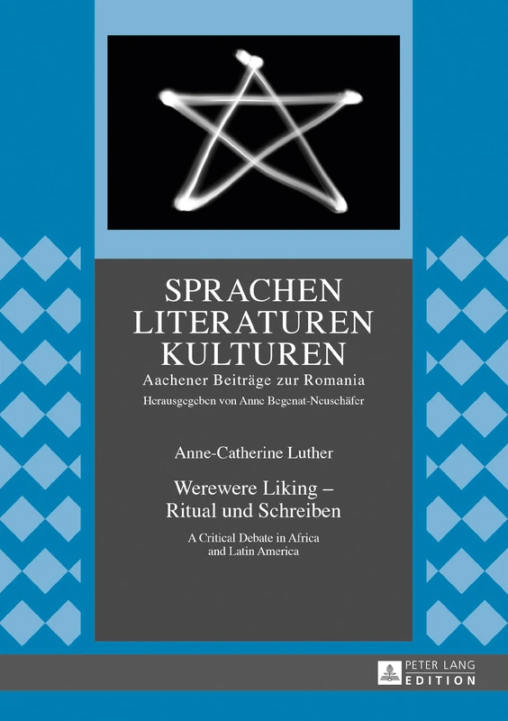 Werewere Liking - Ritual und Schreiben: A Critical Debate in Africa and Latin America: 11 (Sprachen - Literaturen - Kulturen)