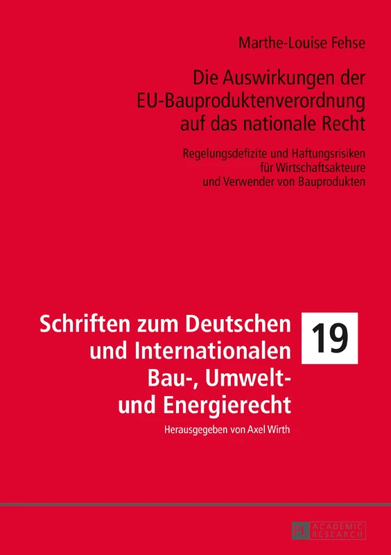 Die Auswirkungen Der Eu-Bauproduktenverordnung Auf Das Nationale Recht: Regelungsdefizite Und Haftungsrisiken Fuer Wirtschaftsakteure Und Verwender ... Und Internationalen Bau-, Umwelt- Un)