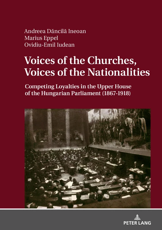Voices of the Churches, Voices of the Nationalities: Competing Loyalties in the Upper House of the Hungarian Parliament (1867 - 1918) - Image 1