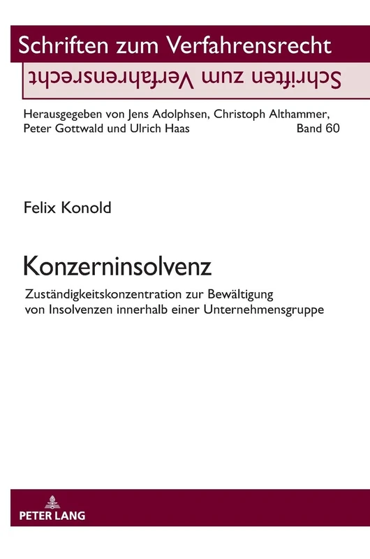 Konzerninsolvenz: Zustaendigkeitskonzentration zur Bewaeltigung von Insolvenzen innerhalb einer Unternehmensgruppe: 60 (Schriften Zum Verfahrensrecht)