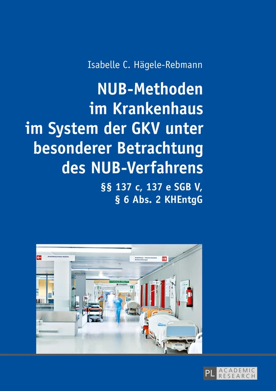NUB-Methoden im Krankenhaus im System der GKV unter besonderer Betrachtung des NUB-Verfahrens: §§ 137 c, 137 e SGB V, § 6 Abs. 2 KHEntgG - Image 1