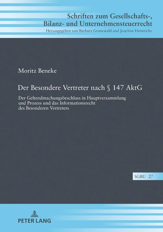Der Besondere Vertreter nach § 147 AktG: Der Geltendmachungsbeschluss in Hauptversammlung Und Prozess Und Das Informationsrecht Des Besonderen ... Bilanz- Und Unternehmensteuerr)