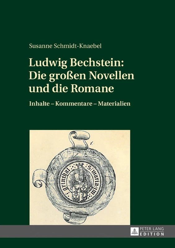 Ludwig Bechstein: Die Großen Novellen Und Die Romane: Inhalte - Kommentare - Materialien