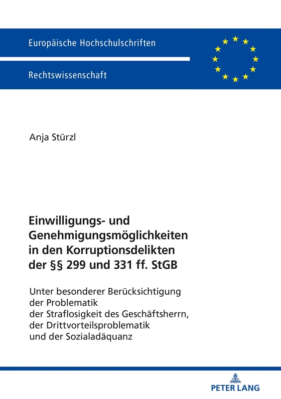 Einwilligungs- und Genehmigungsmöglichkeiten in den Korruptionsdelikten der §§ 299 und 331 ff. StGB: Unter Besonderer Beruecksichtigung Der ... 5971 (Europäische Hochschulschriften Recht)