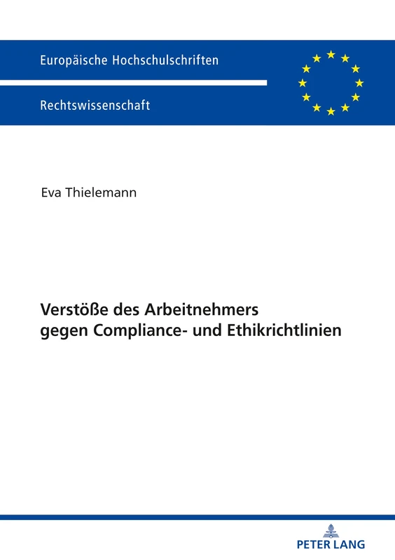 Verstöße des Arbeitnehmers gegen Compliance- und Ethikrichtlinien: 5975 (Europaeische Hochschulschriften Recht)