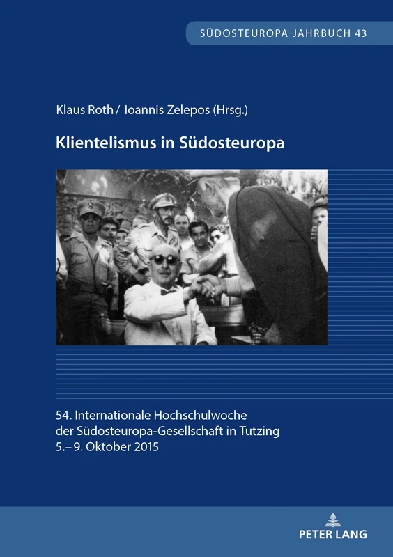 Klientelismus in Südosteuropa: 54. Internationale Hochschulwoche der Suedosteuropa-Gesellschaft in Tutzing, 5.- 9. Oktober 2015: 43 (Suedosteuropa-Jahrbuch) - Image 1