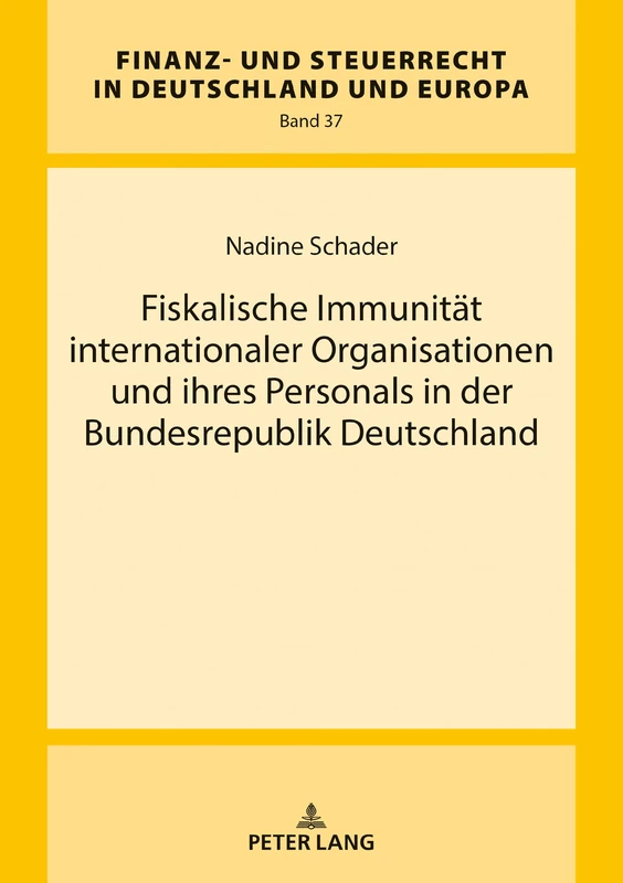 Fiskalische Immunität internationaler Organisationen und ihres Personals in der Bundesrepublik Deutschland: 37 (Finanz- Und Steuerrecht in Deutschland Und Europa) - Image 1