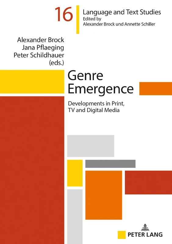 Genre Emergence: Developments in Print, TV and Digital Media: 16 (Hallesche Sprach- und Textforschung / Language and Text Studies / Recherches linguistiques et textuelles)